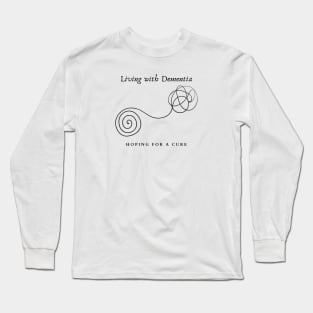 LIVING WITH DEMENTIA HOPING FOR A CURE Long Sleeve T-Shirt